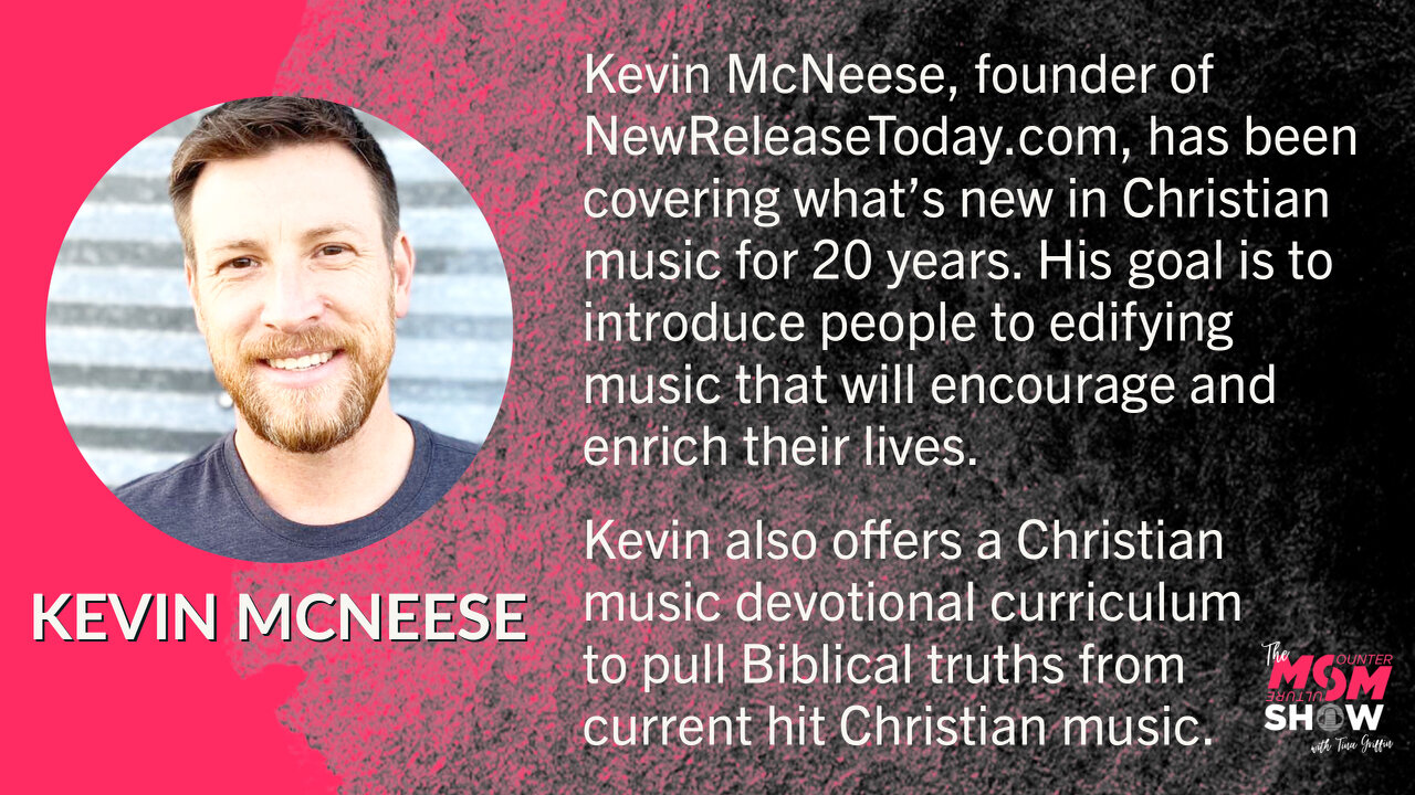 The Counter Culture Mom Show w/ Tina Griffin - Kevin McNeese Promotes Christian Music 9/29/21