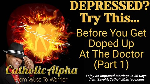 Depressed? Try This Before Getting Doped Up At The Doctor - Part 1 (ep171)