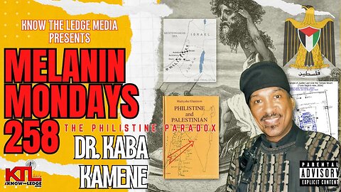MELANIN MONDAYS 258 feat KABA KAMENE "The True History Of The Philistines Of Canaan"