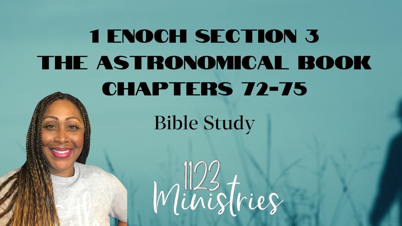 Bible Study: 1 Enoch S3C72-75 | Dr. Zari Banks | Jun. 17, 2024 - 1123