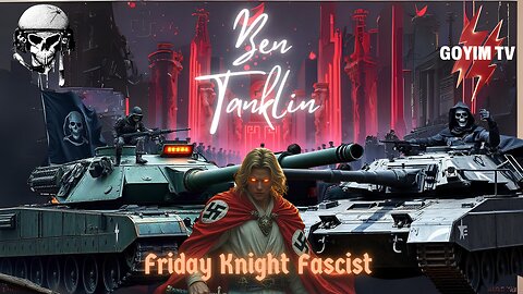 Ben Tanklin- Friday Knight Fascist