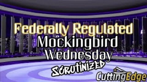 CuttingEdge: Federally Regulated MockingBird Wednesday, Scrutinized (March 24, 2021)