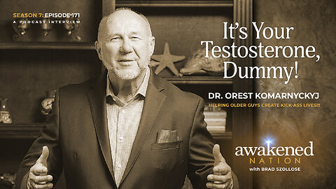 It's Your Testosterone, Dummy! An interview with Dr. Orest Komarnyckyj