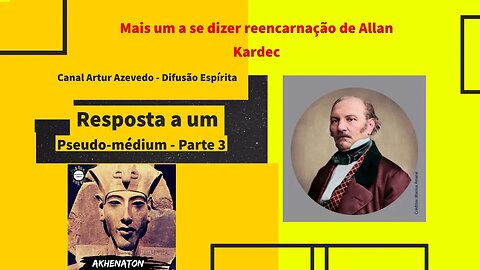 Resposta a um Pseudo-Médium - O "Kardec" que renega Kardec - Parte 3