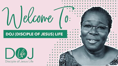 WELCOME TO DOJ (DISCIPLE OF JESUS) LIFE