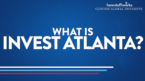 HowStuffWorks: What is Invest Atlanta?