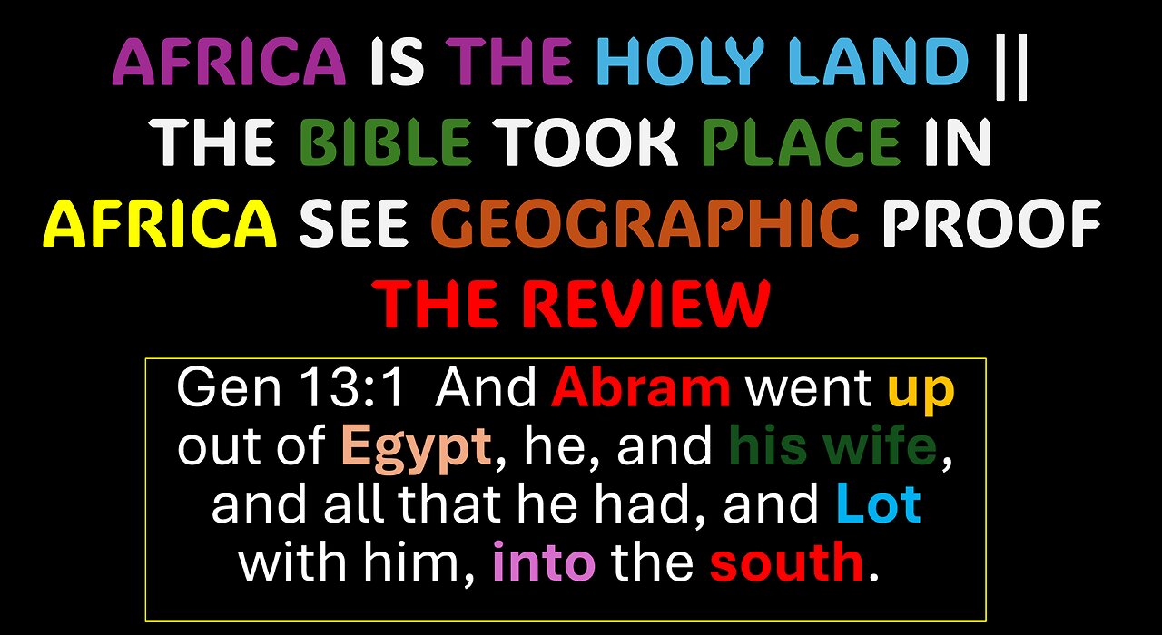 AFRICA IS THE HOLY LAND || THE BIBLE TOOK PLACE IN AFRICA SEE GEOGRAPHIC PROOF - THE REVIEW