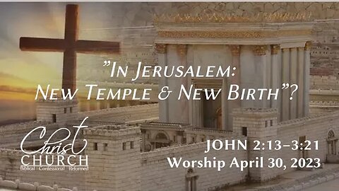 In Jerusalem: New Temple & New Birth? | John 2:13–3:21
