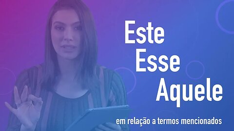 Este, esse e aquele (em relação a termos mencionados) | Cintia Chagas explica