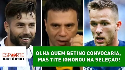 OLHA quem Beting convocaria, mas Tite ignorou na SELEÇÃO!
