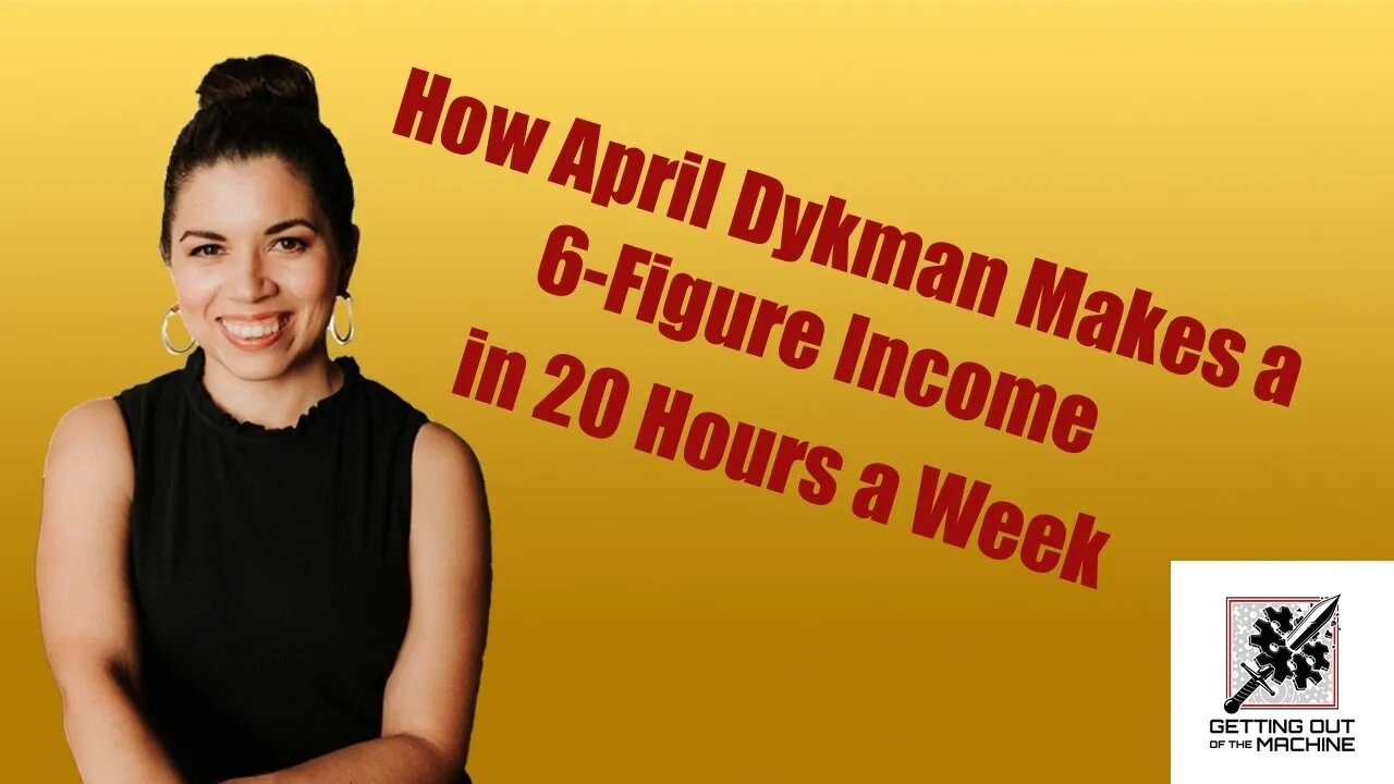 Make 6 Figures Working 20 Hours A Week w/ April Dykman