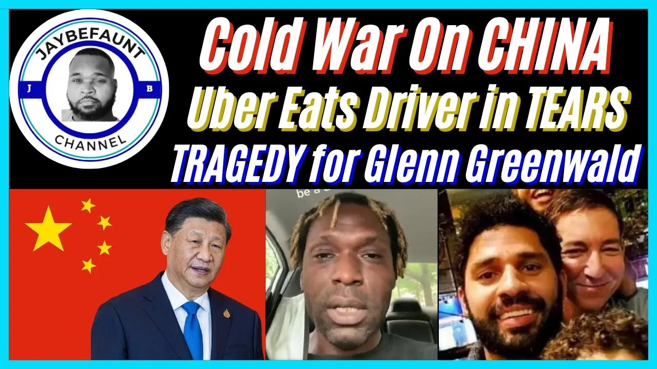 A Drivers PLEA, GLENN GREENWALD: Heartbreaking News, Ideological War On CHINA