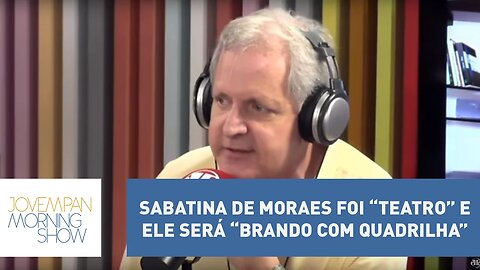 Nunes: Sabatina de Moraes foi “teatro” e ele será “brando com quadrilha” | Morning Show