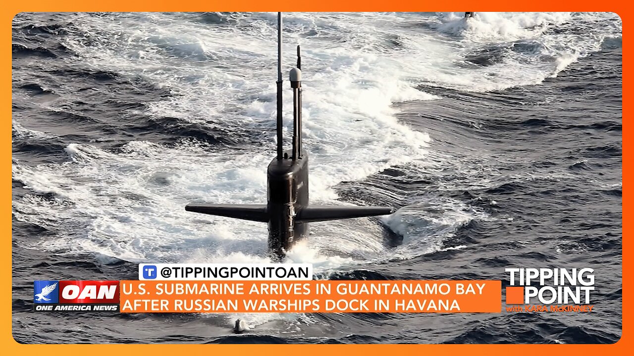 U.S. Submarine Arrives at Guantanamo Bay as Russian Navy Fleet Pulls Into Havana | TIPPING POINT 🟧