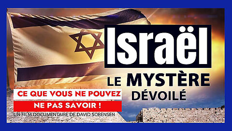 INCONTOURNABLE ! ISRAËL dévoilé ... Le Doc. de D.SORENSEN (Hd 720)