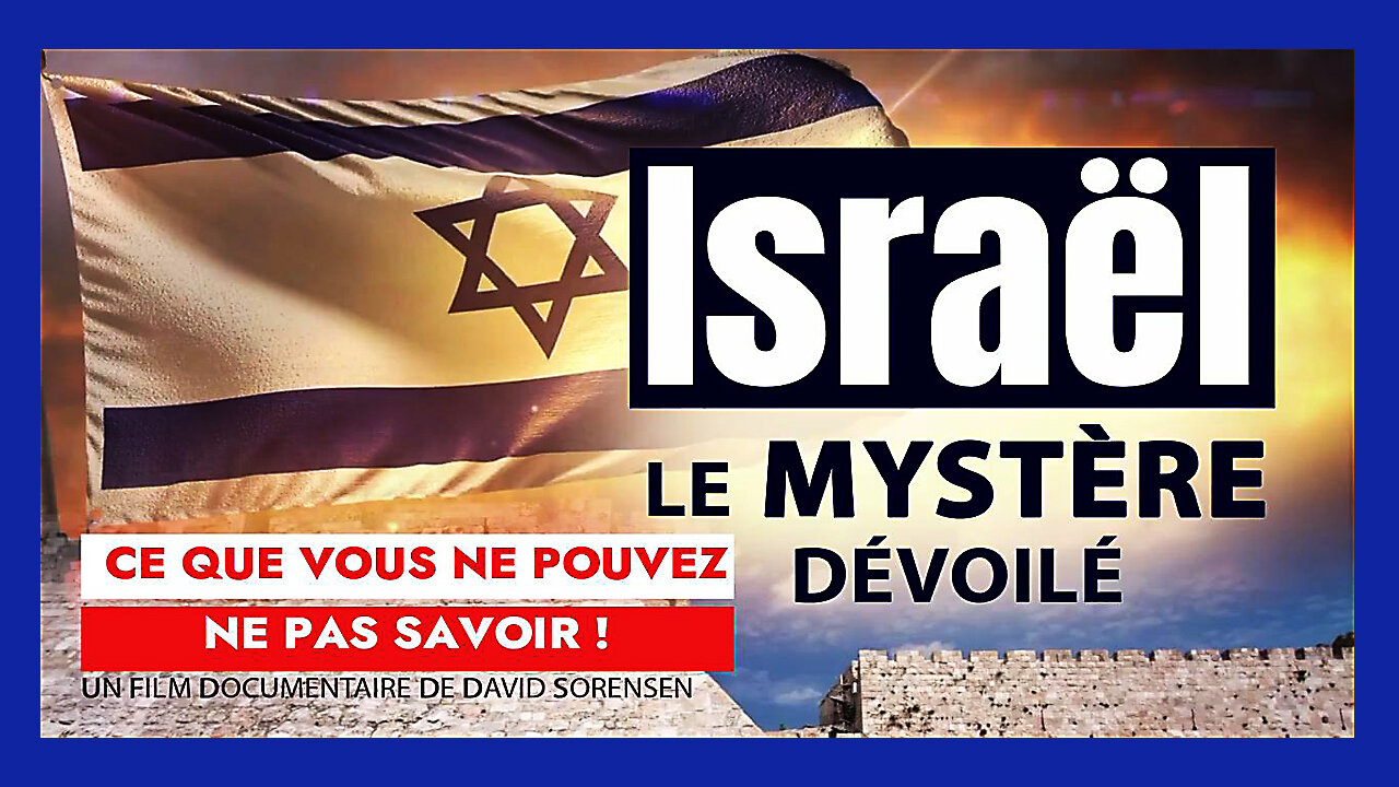 INCONTOURNABLE ! ISRAËL dévoilé ... Le Doc. de D.SORENSEN (Hd 720)