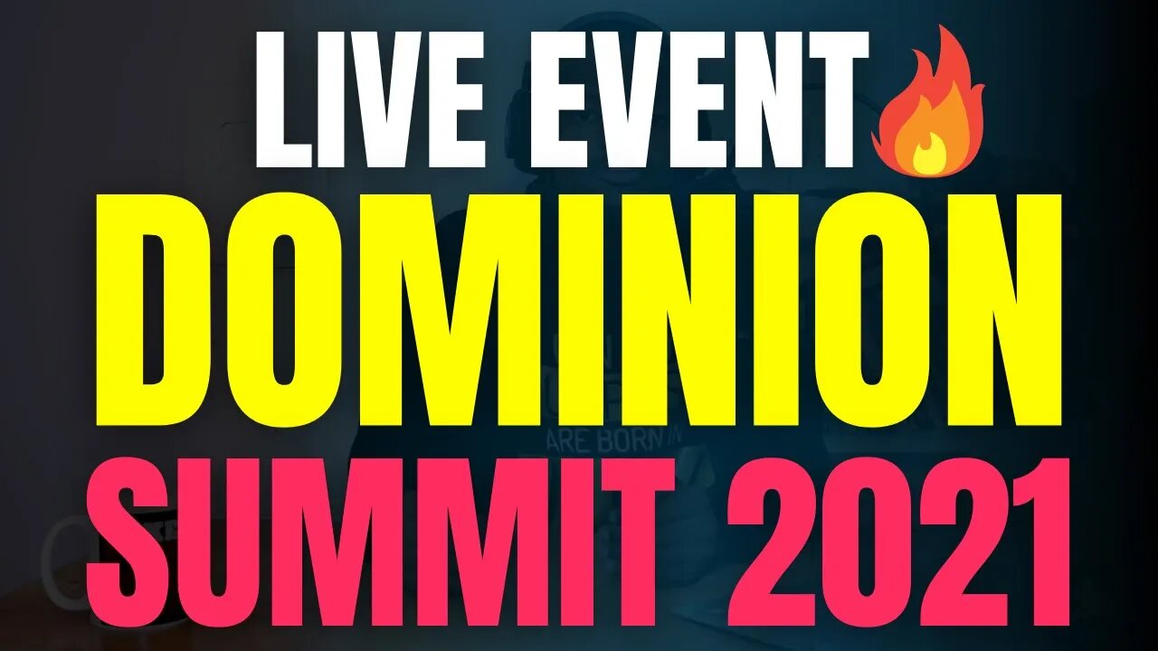 𝗟𝗜𝗩𝗘 𝗘𝗩𝗘𝗡𝗧 🔥 DOMINION SUMMIT 2021 - NOVEMBER 6TH