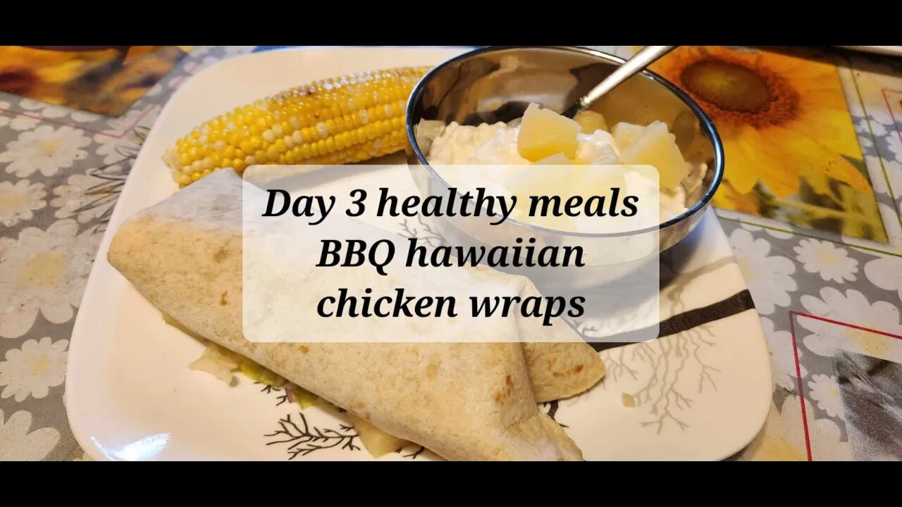 Day 3 Healthy meals BBQ Hawaiian chicken wrap