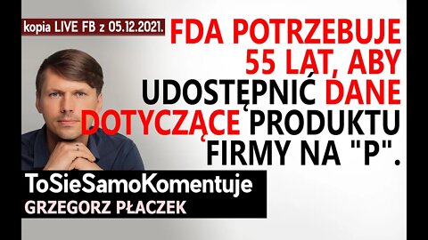 FDA potrzebuje... 55 lat, aby udostępnić dane dotyczące produktu firmy na "P". Jak to rozumieć?