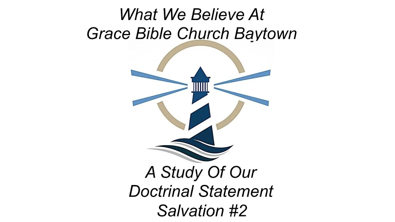 3/5/2023 - Session 2 - What We Believe - A Study of our Doctrinal Statement - Salvation #2