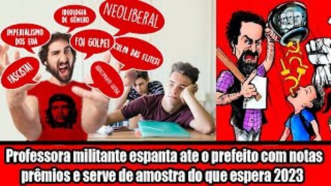 Professora militante espanta ate o prefeito com notas prêmios e serve de amostra do que espera 2023