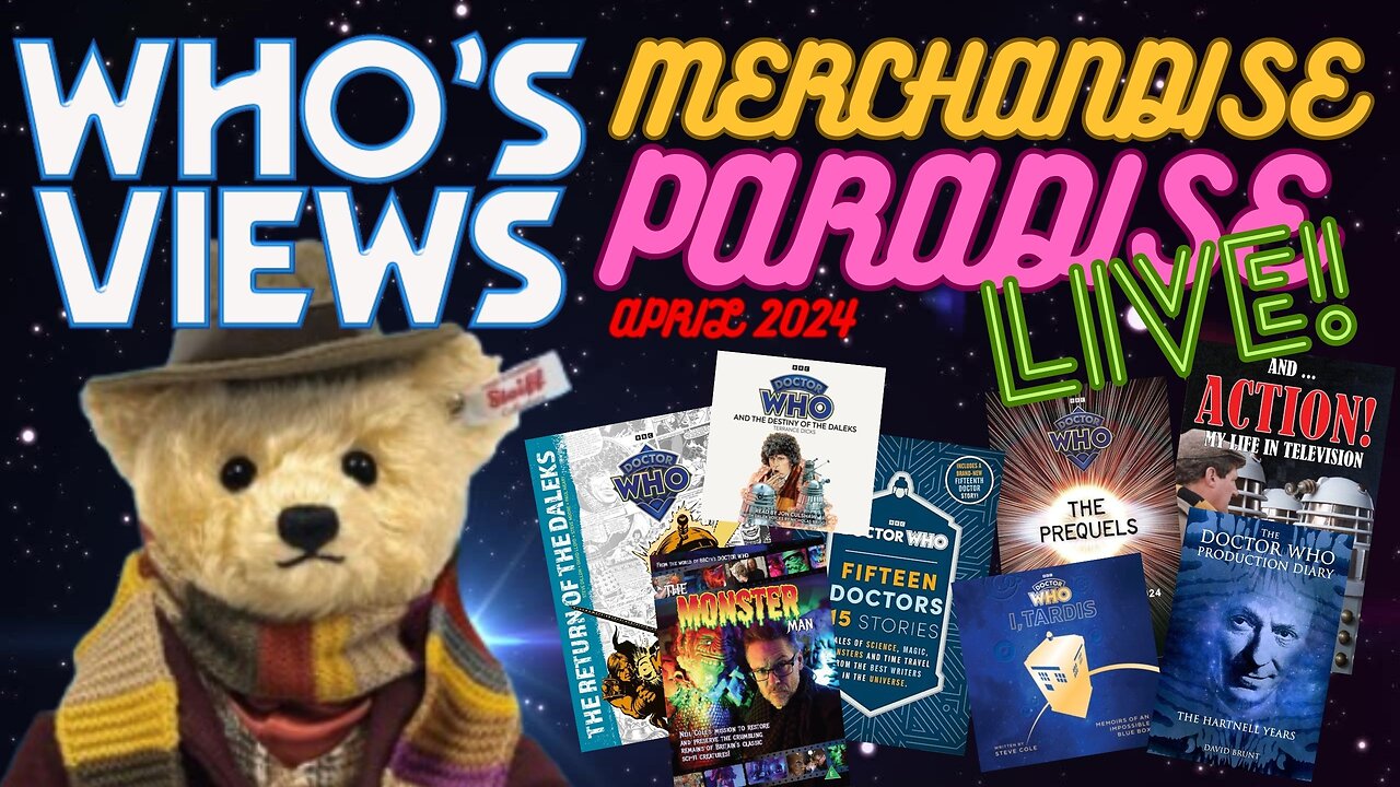 WHO'S VIEWS MERCHANDISE PARADISE LIVE! DOCTOR WHO