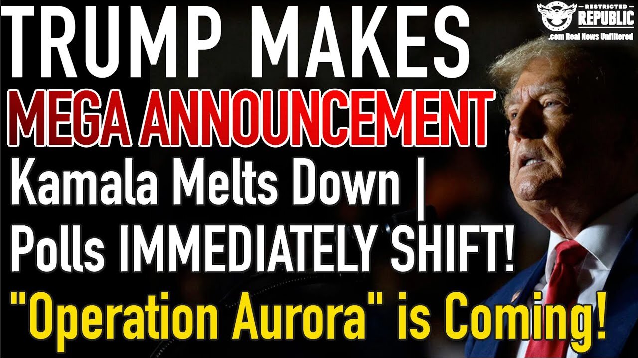 Trump Makes MEGA Announcement! Kamala Melts Down | Polls SHIFT! "Operation Aurora" is Coming