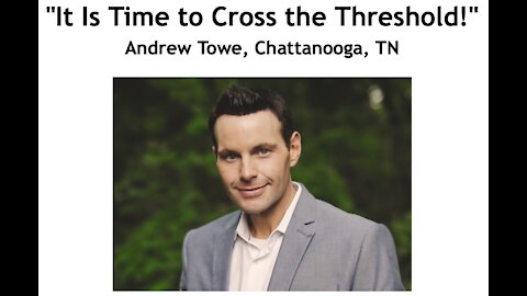 Andrew Towe/ "It Is Time to Cross the Threshold!"