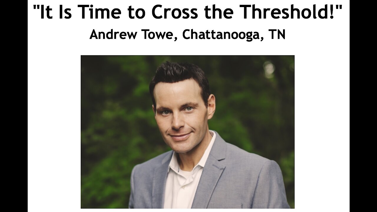 Andrew Towe/ "It Is Time to Cross the Threshold!"