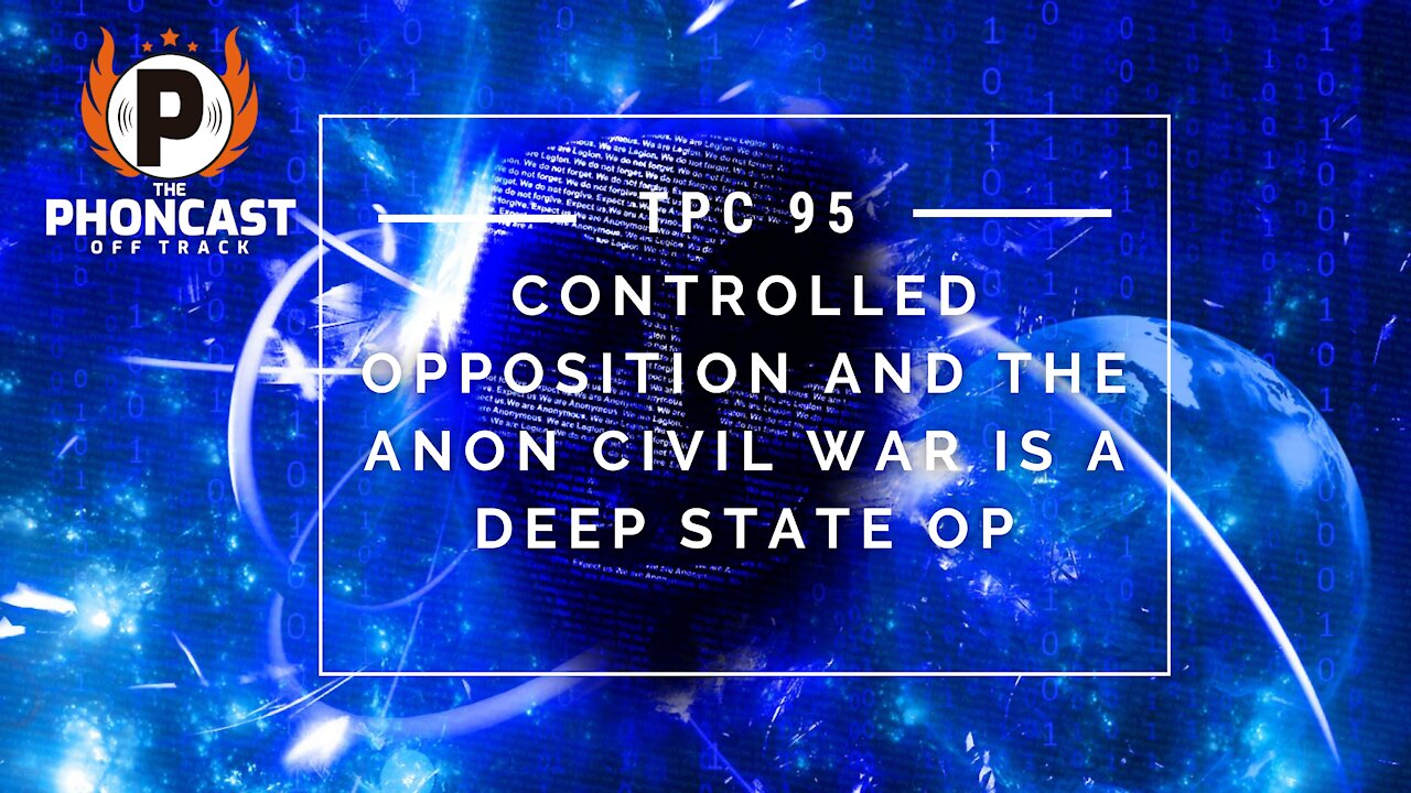 TPC 95 Controlled Opposition And The Anon Civil War Is A Deep State Op