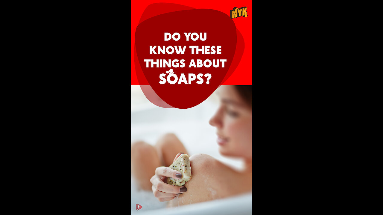 5 Interesting Facts About Soaps *