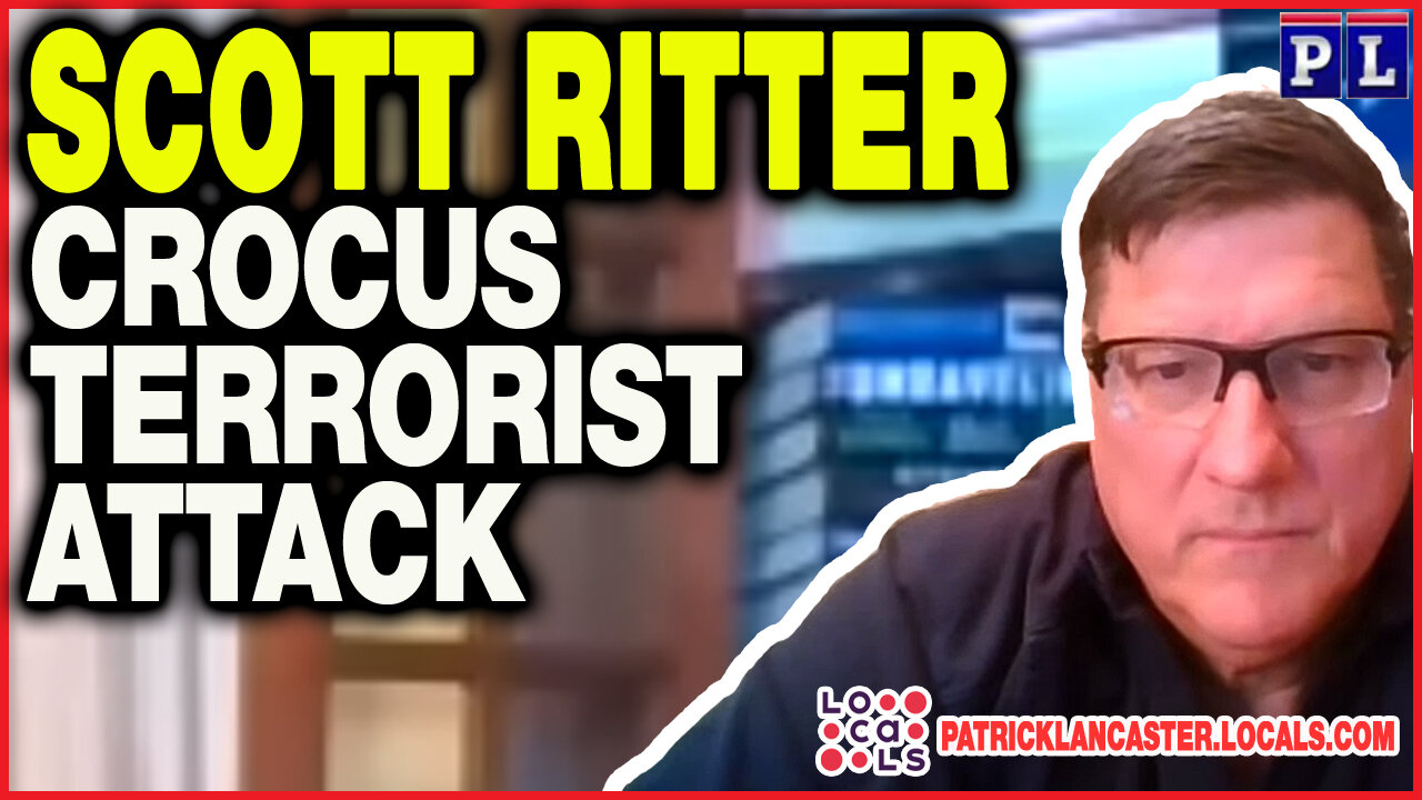 📢SCOTT RITTER SHOW EPISODE 66 : CROCUS ATTACK ⚡