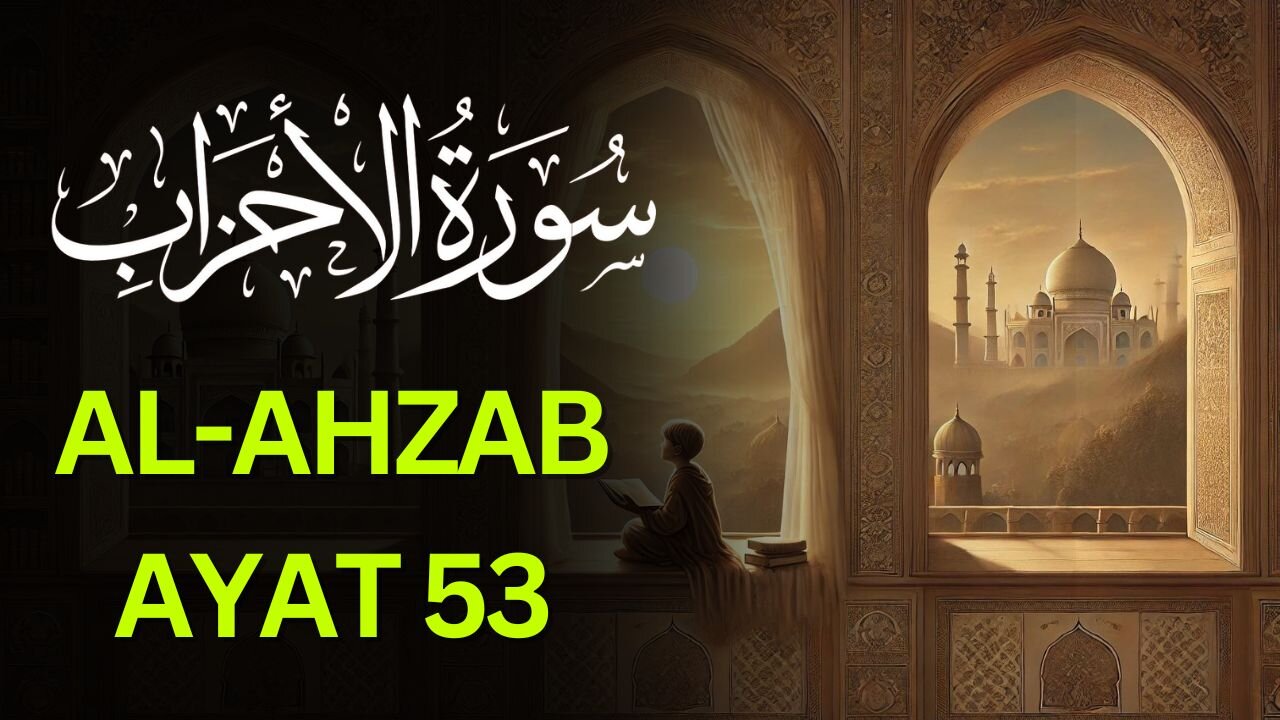 Surah Al-Ahzab Ayat 53: Tafseer and Complete Explanation