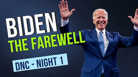 The Biden Farewell - DNC Night 1