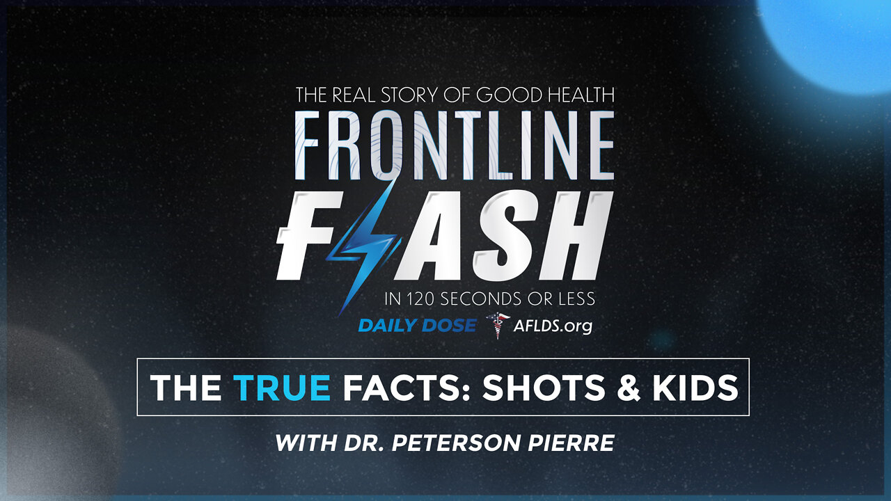 Frontline Flash™ Daily Dose: ‘ The TRUE Facts: Shots & Kids’ with Dr. Peterson Pierre