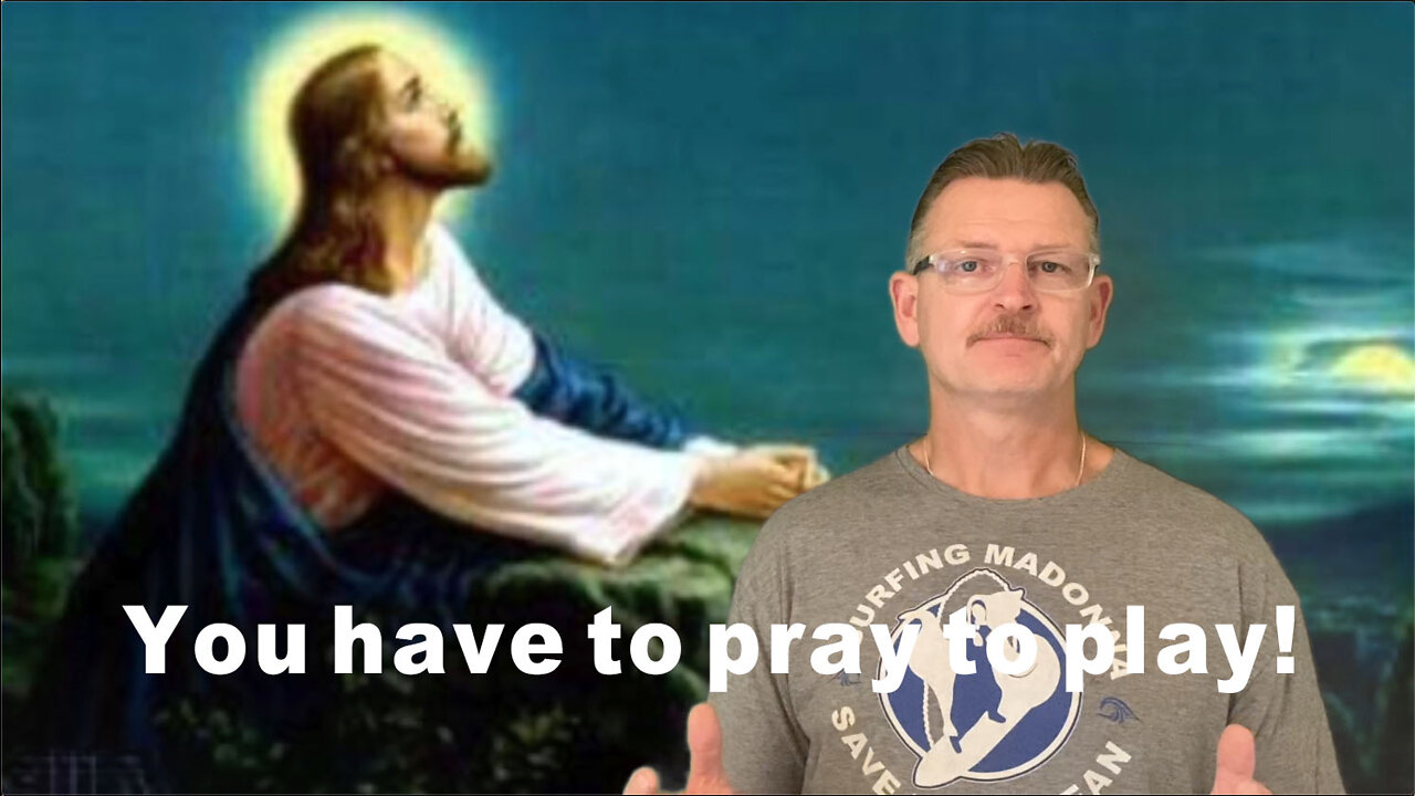 You have to pray to play!