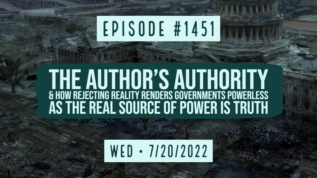 #1451 The Author's Authority & How Rejecting Reality Renders Governments Powerless