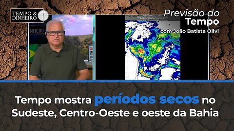 Tempo mostra períodos secos em áreas do Sudeste, Centro-Oeste e oeste da Bahia nos próximos 15 dias.