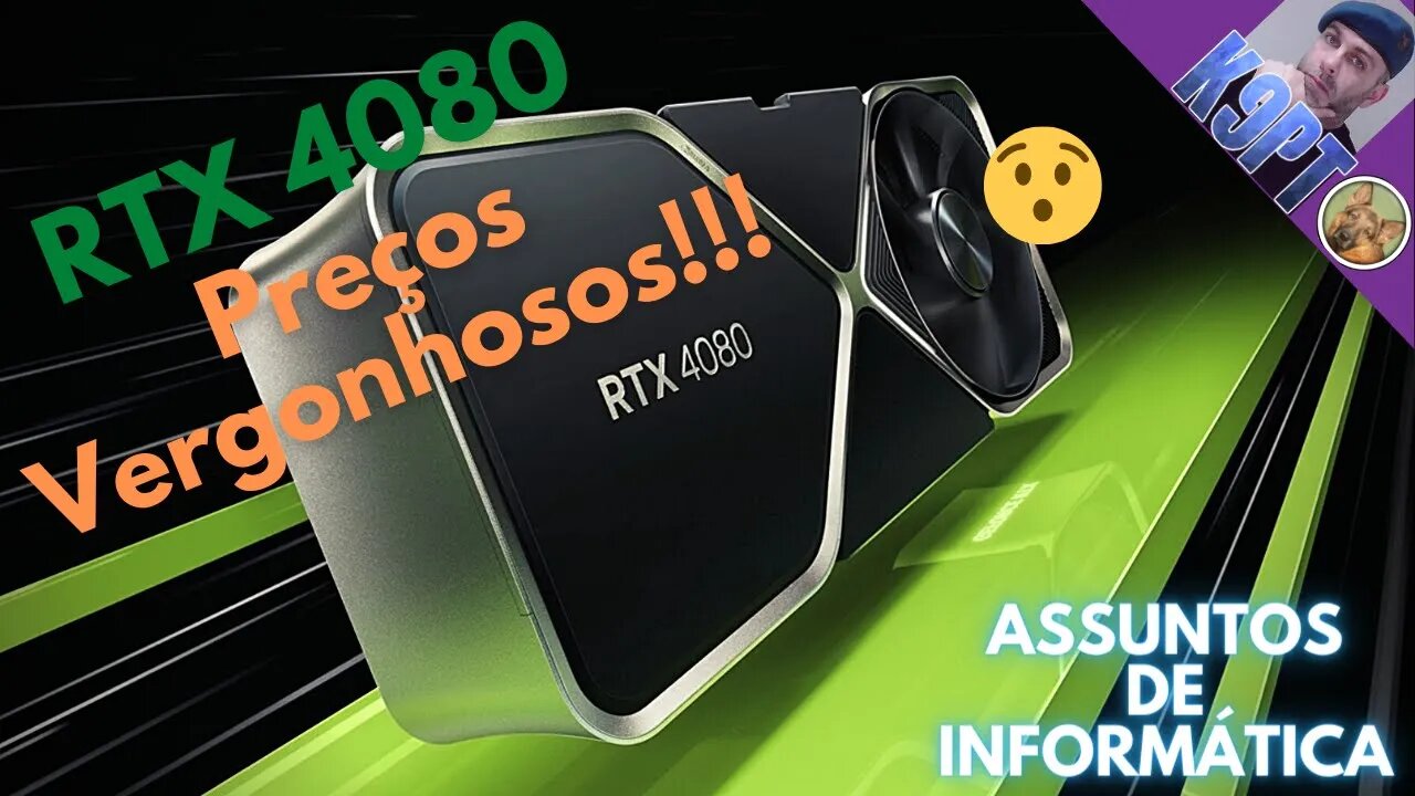 RTX 4080, Preços Vergonhosos!!