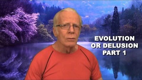 The Big Lie - Evolution or Delusion Part 1