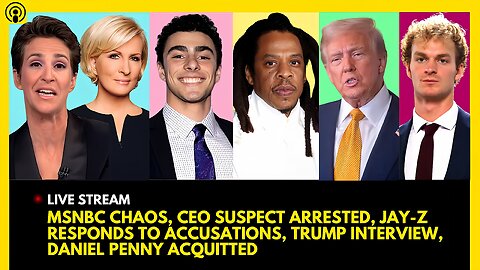 MSNBC CHAOS, CEO SUSPECT ARRESTED, JAY-Z RESPONDS, TRUMP INTERVIEW, DANIEL PENNY ACQUITTED