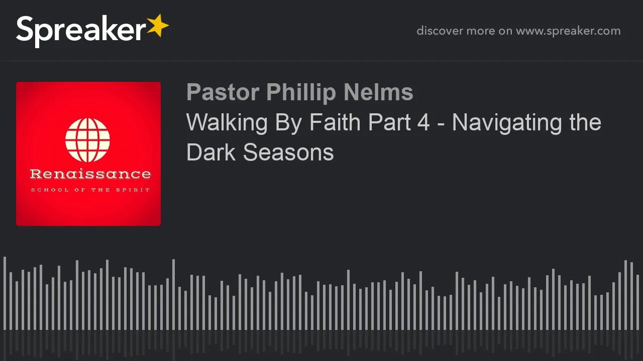 Walking By Faith Part 4 - Navigating the Dark Seasons