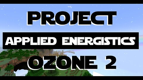 Minecraft Project Ozone 2 ep 18 - Applied Energistics Automation