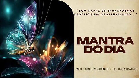 MANTRA DO DIA - Sou capaz de transformar desafios em oportunidades #mantra #espiritualidade