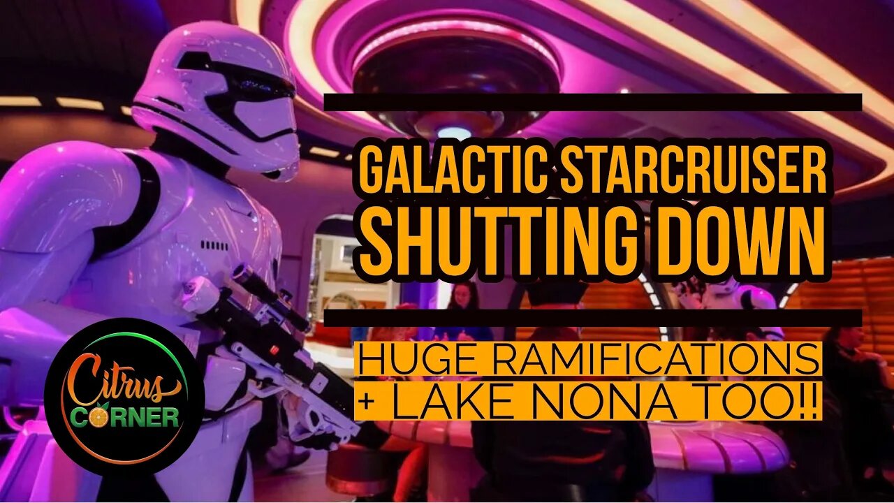 Galactic Starcruiser Shutting Down , Lake Nona Canceled + MORE | Citrus Corner