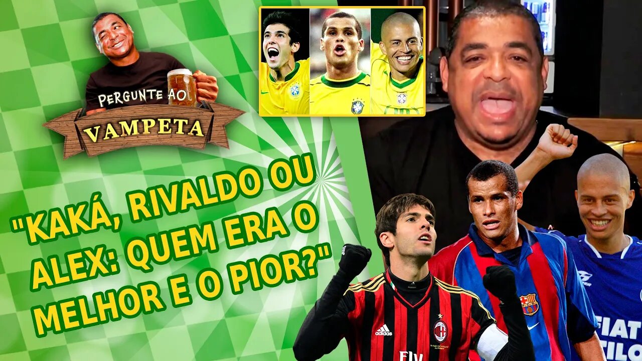 "KAKÁ, RIVALDO ou ALEX: quem era o MELHOR e o PIOR?" PERGUNTE AO VAMPETA #138