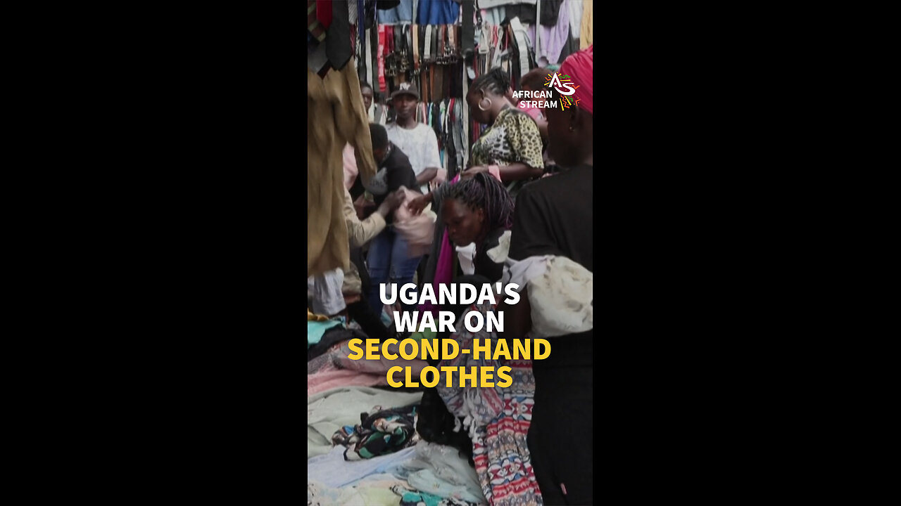 UGANDA'S WAR ON SECOND-HAND CLOTHES