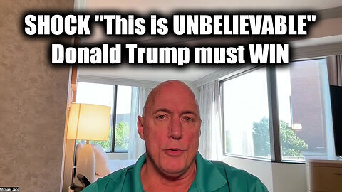 Michael Jaco SHOCK 'This is UNBELIEVABLE' - Donald Trump must WIN