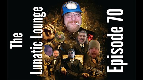 The Lunatic Lounge: Episode 70