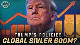 ECONOMY | Why Trump's Economic Policies Might Trigger a Global Silver Boom - Dr. Kirk Elliott